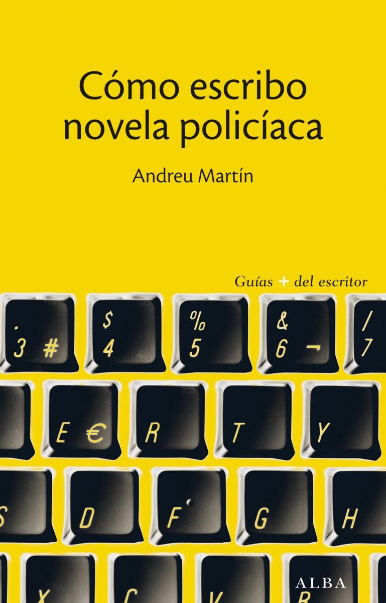 CÓMO ESCRIBO NOVELA POLICÍACA | 9788490650608 | MARTÍN, ANDREU | Llibreria Ombra | Llibreria online de Rubí, Barcelona | Comprar llibres en català i castellà online