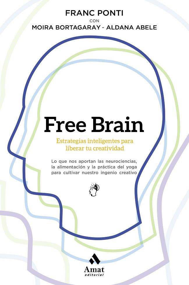 FREE BRAIN | 9788497354738 | PONTI ROCA, FRANC/ABELE ALTAMIRA, ALDANA/BORTAGARAY SEMERDJIAN, MOIRA | Llibreria Ombra | Llibreria online de Rubí, Barcelona | Comprar llibres en català i castellà online