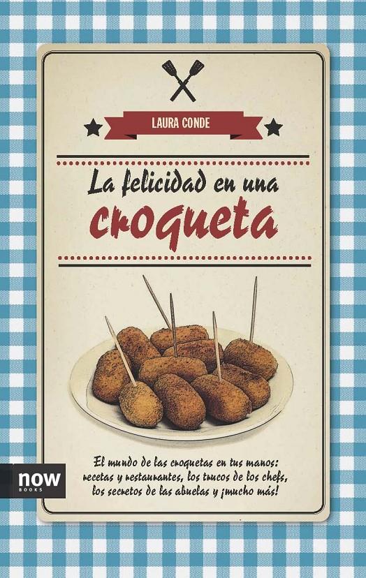 LA FELICIDAD EN UNA CROQUETA | 9788494240515 | CONDE SEIJAS, LAURA | Llibreria Ombra | Llibreria online de Rubí, Barcelona | Comprar llibres en català i castellà online