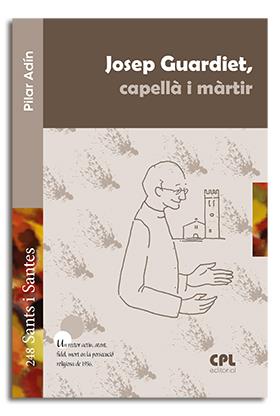 JOSEP GUARDIET, CAPELLÀ I MÀRTIR | 9788498059700 | ADÍN CARRERAS, PILAR | Llibreria Ombra | Llibreria online de Rubí, Barcelona | Comprar llibres en català i castellà online