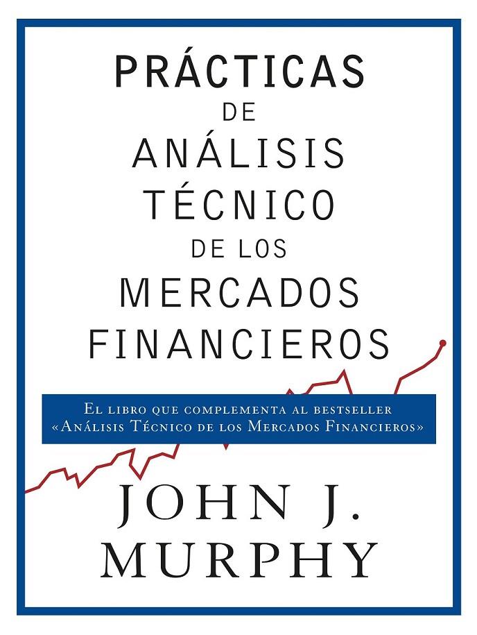 PRÁCTICAS DE ANÁLISIS TÉCNICO DE LOS MERCADOS FINANCIEROS | 9788498754698 | MURPHY, JOHN J. | Llibreria Ombra | Llibreria online de Rubí, Barcelona | Comprar llibres en català i castellà online