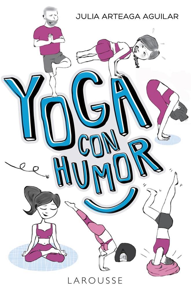 YOGA CON HUMOR | 9788417273019 | ARTEAGA AGUILAR, JULIA | Llibreria Ombra | Llibreria online de Rubí, Barcelona | Comprar llibres en català i castellà online