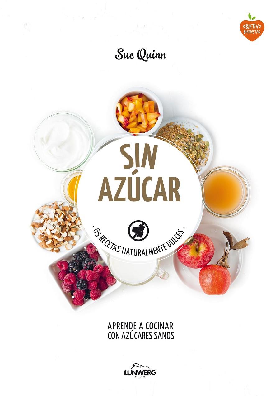 SIN AZÚCAR 65 RECETAS NATURALMENTE DULCES | 9788416489121 | SUE QUINN | Llibreria Ombra | Llibreria online de Rubí, Barcelona | Comprar llibres en català i castellà online