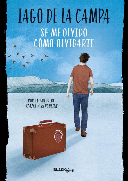 SE ME OLVIDÓ CÓMO OLVIDARTE (COLECCIÓN #BLACKBIRDS) | 9788420486796 | IAGO DE LA CAMPA | Llibreria Ombra | Llibreria online de Rubí, Barcelona | Comprar llibres en català i castellà online