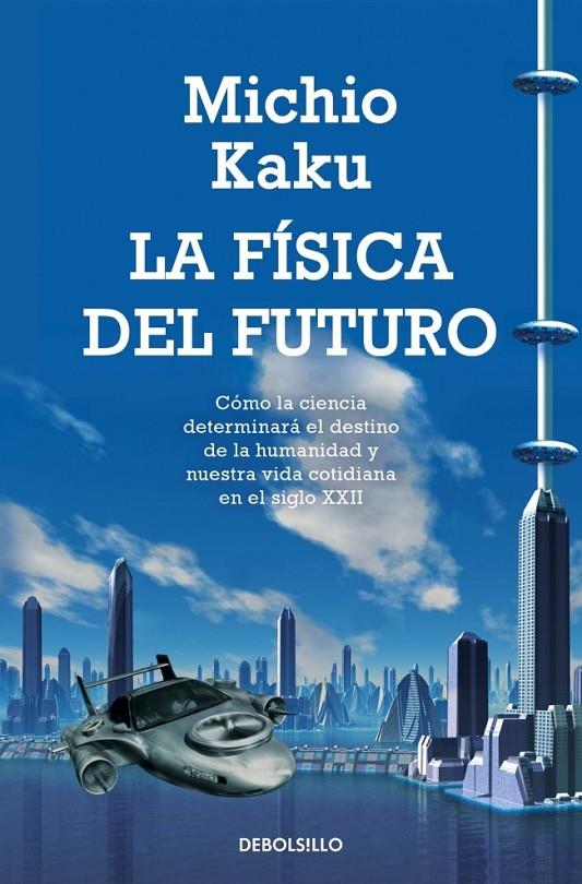 LA FÍSICA DEL FUTURO | 9788499898834 | MICHIO KAKU | Llibreria Ombra | Llibreria online de Rubí, Barcelona | Comprar llibres en català i castellà online