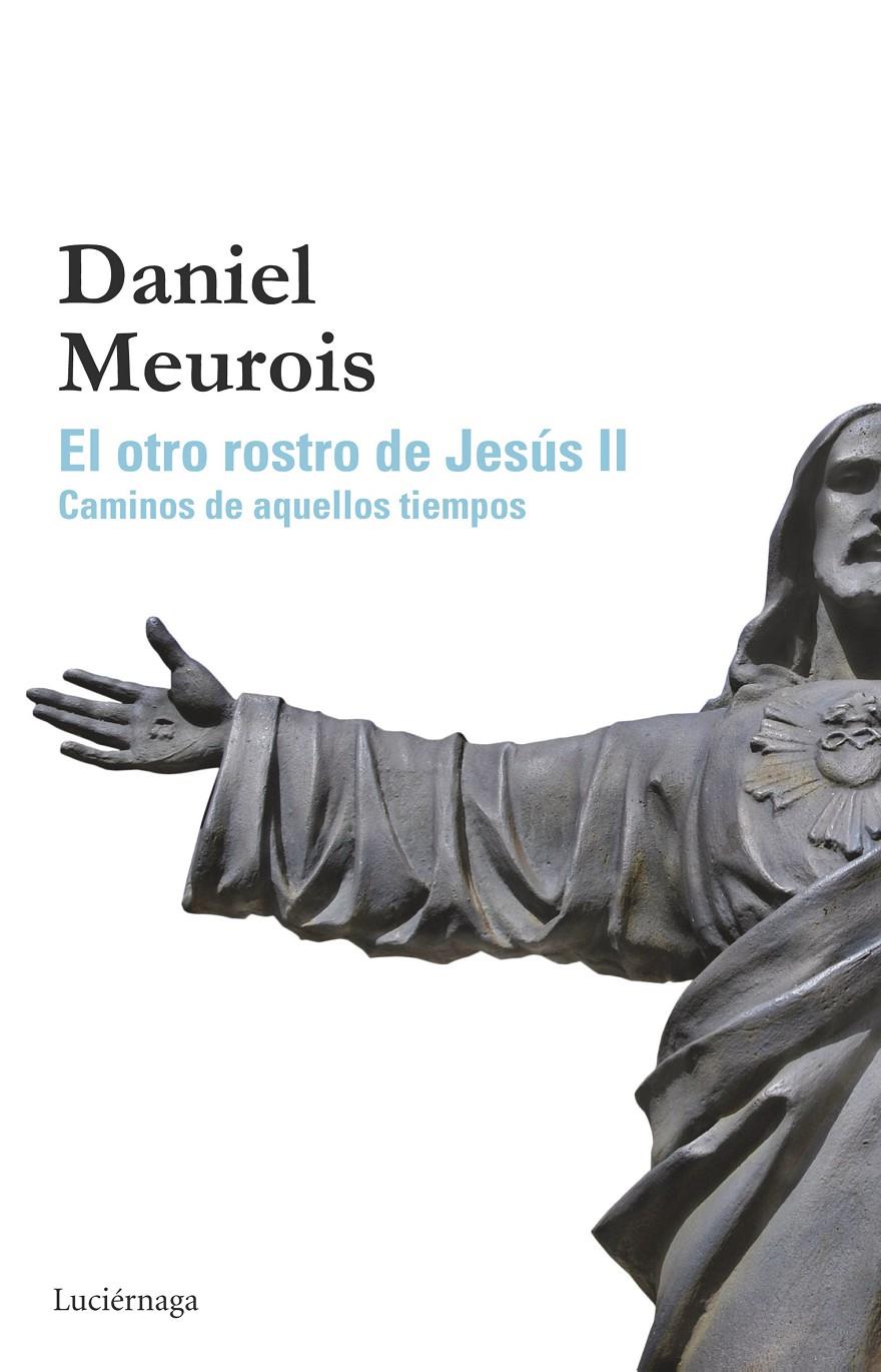 EL OTRO ROSTRO DE JESÚS II | 9788415864646 | DANIEL MEUROIS | Llibreria Ombra | Llibreria online de Rubí, Barcelona | Comprar llibres en català i castellà online