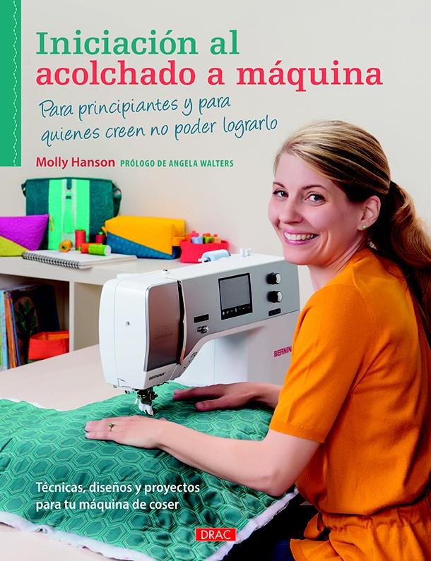 INICIACIÓN AL ACOLCHADO A MÁQUINA | 9788498745368 | HANSON, MOLLY | Llibreria Ombra | Llibreria online de Rubí, Barcelona | Comprar llibres en català i castellà online