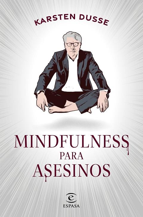 MINDFULNESS PARA ASESINOS | 9788467068665 | DUSSE, KARSTEN | Llibreria Ombra | Llibreria online de Rubí, Barcelona | Comprar llibres en català i castellà online