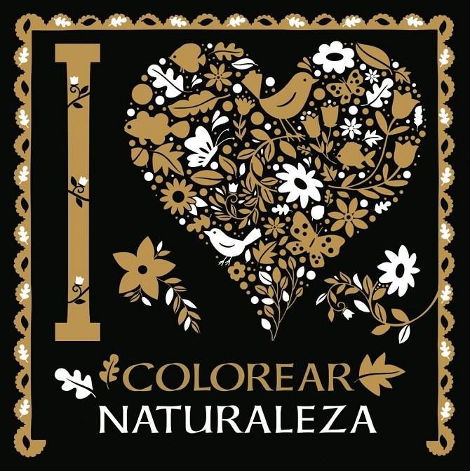 I LOVE COLOREAR NATURALEZA | 9788469620069 | VARIOS | Llibreria Ombra | Llibreria online de Rubí, Barcelona | Comprar llibres en català i castellà online