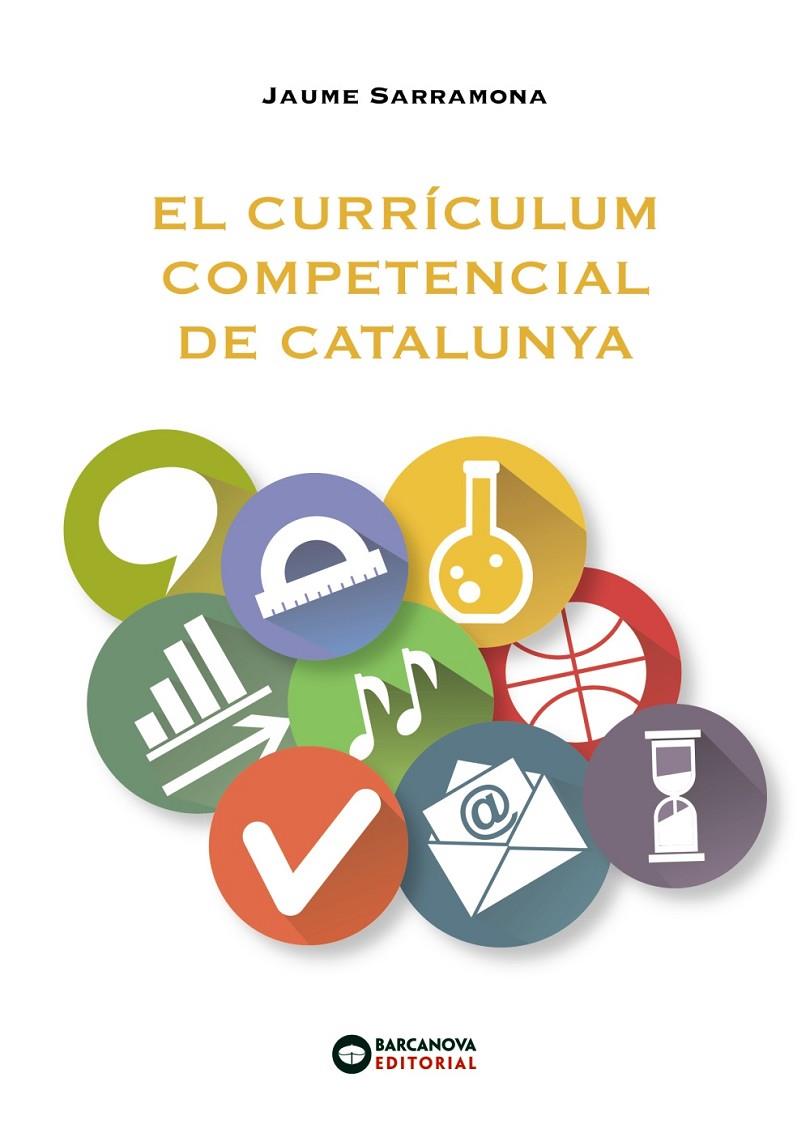 EL CURRRÍCULUM COMPETENCIAL DE CATALUNYA | 9788448946982 | SARRAMONA, JAUME | Llibreria Ombra | Llibreria online de Rubí, Barcelona | Comprar llibres en català i castellà online