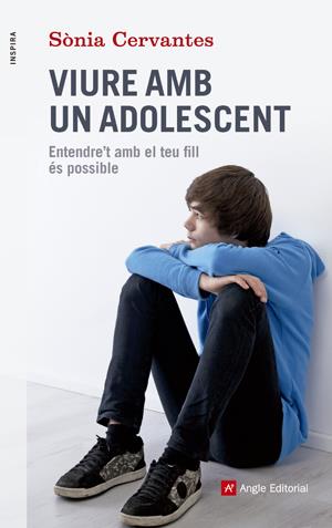 VIURE AMB UN ADOLESCENT ENTENDRE'T AMB EL TEU FILL ES POSSIBLE | 9788415695417 | SONIA CERVANTES | Llibreria Ombra | Llibreria online de Rubí, Barcelona | Comprar llibres en català i castellà online