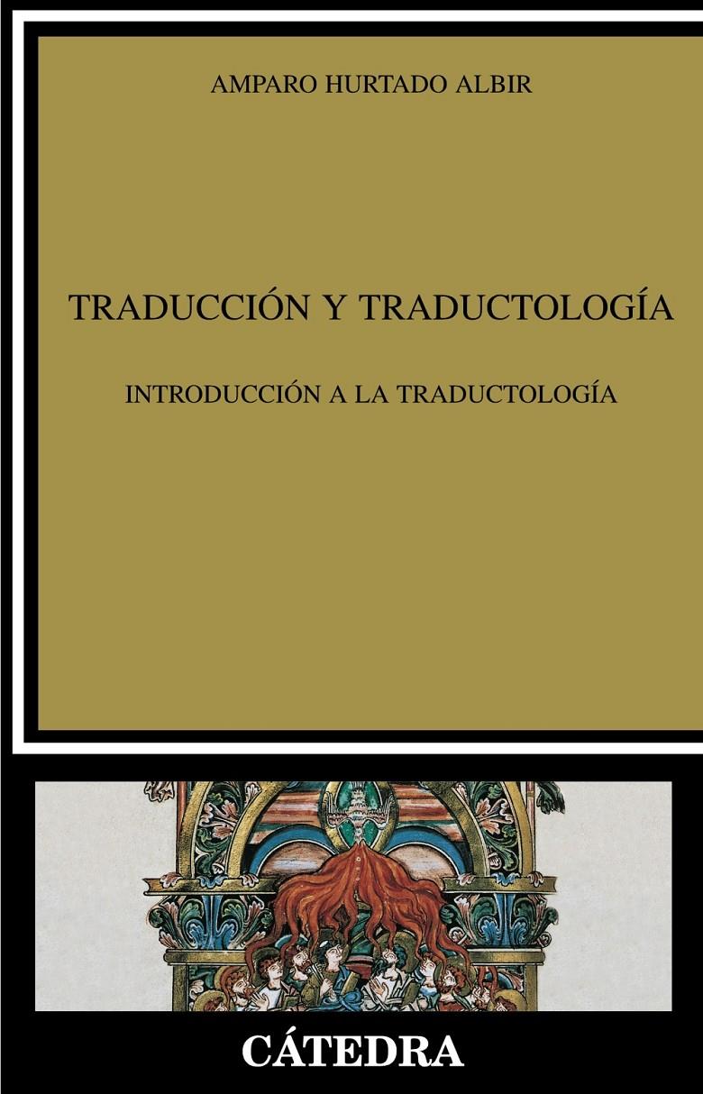 TRADUCCIÓN Y TRADUCTOLOGÍA INTRODUCCION A LA TRADUCTOLOGIA | 9788437627588 | AMPARO HURTADO ALBIR | Llibreria Ombra | Llibreria online de Rubí, Barcelona | Comprar llibres en català i castellà online