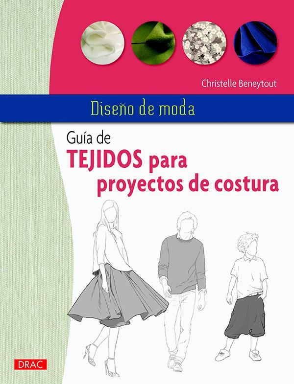 DISEÑO DE MODA. GUÍA DE TEJIDOS PARA PROYECTOS DE COSTURA | 9788498745375 | BENEYTOUT, CHRISTELLE | Llibreria Ombra | Llibreria online de Rubí, Barcelona | Comprar llibres en català i castellà online