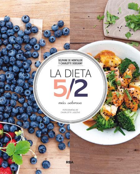 LA DIETA 5/2 MÁS SABROSA | 9788490563335 | DEBEUGNY , CHARLOTTE/DE MONTALIER , DELPHINE | Llibreria Ombra | Llibreria online de Rubí, Barcelona | Comprar llibres en català i castellà online