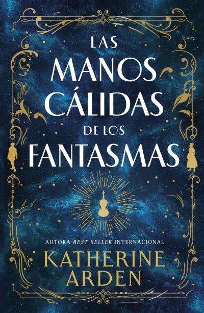 LAS MANOS CÁLIDAS DE LOS FANTASMAS | 9788410085008 | ARDEN, KATHERINE | Llibreria Ombra | Llibreria online de Rubí, Barcelona | Comprar llibres en català i castellà online