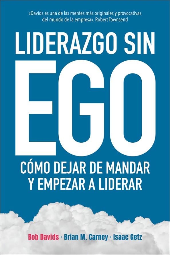 LIDERAZGO SIN EGO | 9788417623333 | DAVIDS, BOB/CARNEY, BRIAN M./GETZ, ISAAC | Llibreria Ombra | Llibreria online de Rubí, Barcelona | Comprar llibres en català i castellà online