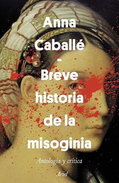 BREVE HISTORIA DE LA MISOGINIA | 9788434429628 | CABALLÉ MASFORROLL, ANNA | Llibreria Ombra | Llibreria online de Rubí, Barcelona | Comprar llibres en català i castellà online