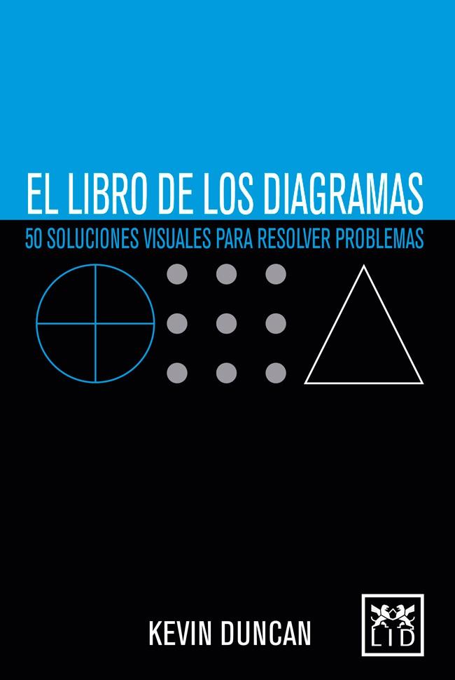 EL LIBRO DE LOS DIAGRAMAS 50 SOLUCIONES VISUALES PARA RESOLVER PROBLEMAS | 9788483569443 | KEVIN DUNCAN | Llibreria Ombra | Llibreria online de Rubí, Barcelona | Comprar llibres en català i castellà online