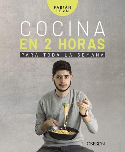 COCINA EN 2 HORAS PARA TODA LA SEMANA | 9788441541207 | LEÓN, FABIÁN | Llibreria Ombra | Llibreria online de Rubí, Barcelona | Comprar llibres en català i castellà online