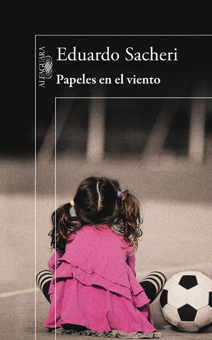 PAPELES EN EL VIENTO | 9788420403205 | SACHERI, EDUARDO | Llibreria Ombra | Llibreria online de Rubí, Barcelona | Comprar llibres en català i castellà online