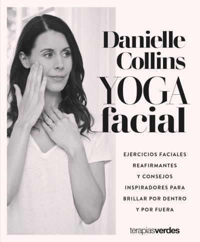 YOGA FACIAL | 9788416972821 | COLLINS, DANIELLE | Llibreria Ombra | Llibreria online de Rubí, Barcelona | Comprar llibres en català i castellà online