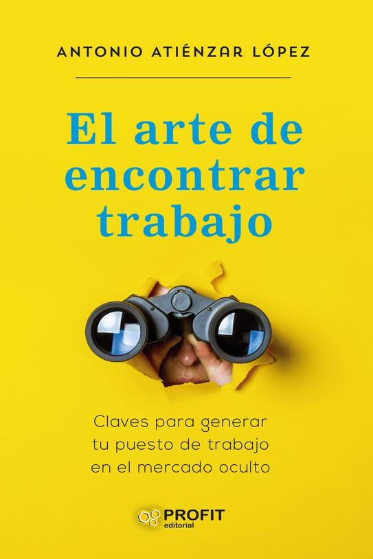 EL ARTE DE ENCONTRAR TRABAJO | 9788418464614 | ATIENZAR LOPEZ, ANTONIO | Llibreria Ombra | Llibreria online de Rubí, Barcelona | Comprar llibres en català i castellà online