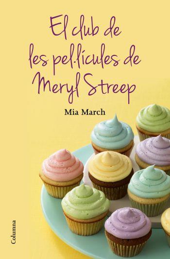 EL CLUB DE LES PEL·LÍCULES DE LA MERYL STREEP | 9788466415644 | MIA MARCH | Llibreria Ombra | Llibreria online de Rubí, Barcelona | Comprar llibres en català i castellà online