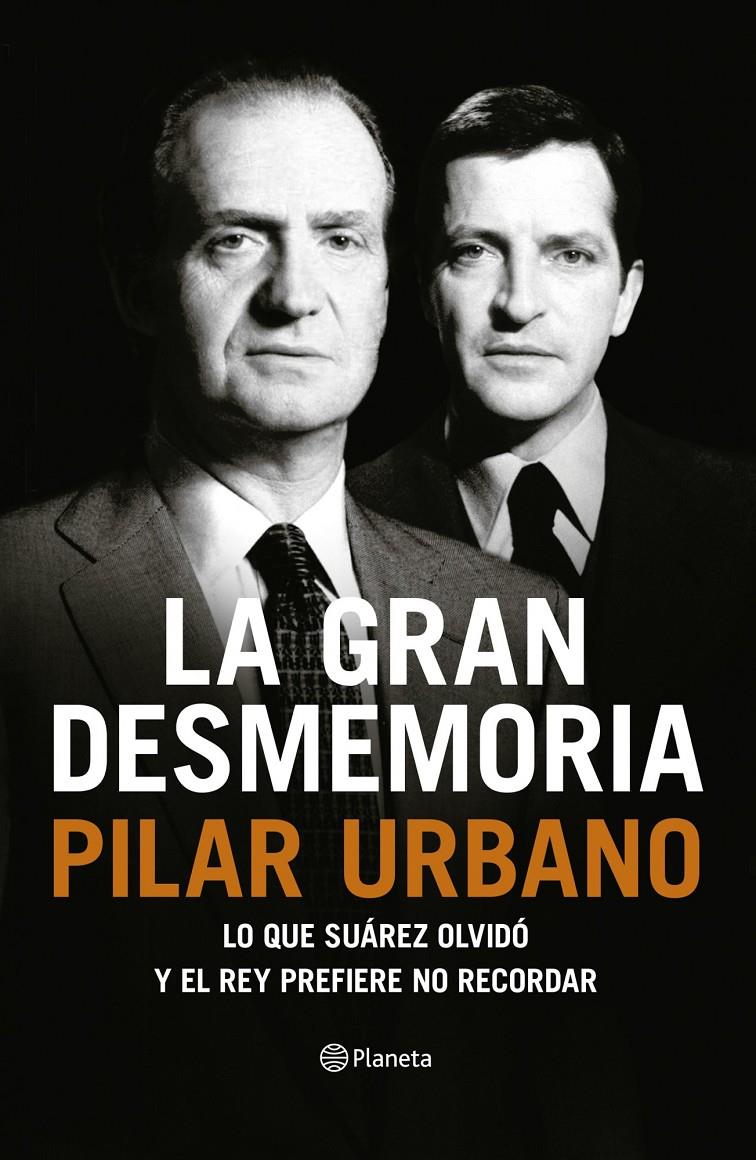 LA GRAN DESMEMORIA LO QUE SUAREZ OLVIDO Y EL REY PREFIERE NO RECORDAR | 9788408121459 | PILAR URBANO | Llibreria Ombra | Llibreria online de Rubí, Barcelona | Comprar llibres en català i castellà online