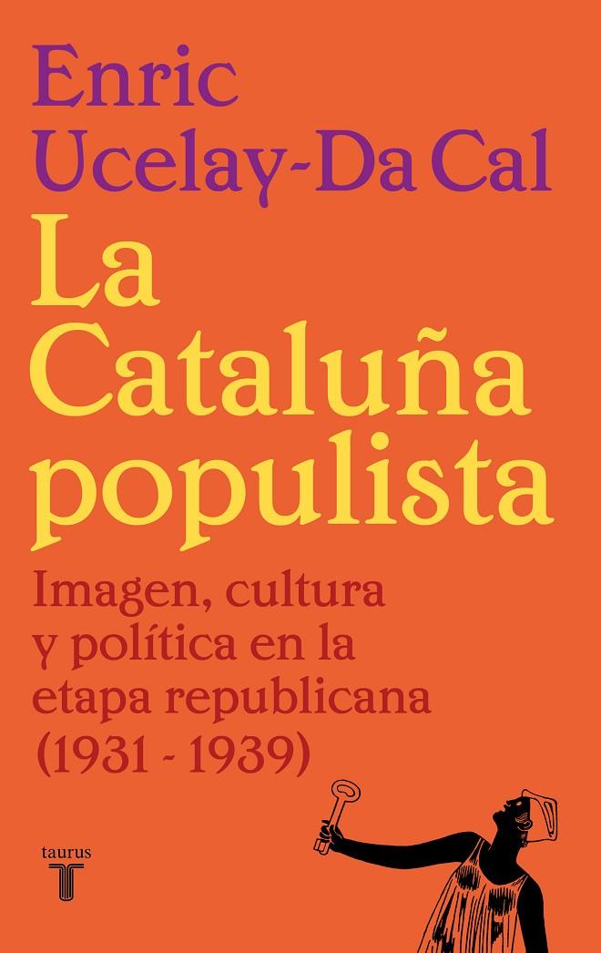 LA CATALUÑA POPULISTA | 9788430626526 | UCELAY-DA CAL, ENRIC | Llibreria Ombra | Llibreria online de Rubí, Barcelona | Comprar llibres en català i castellà online