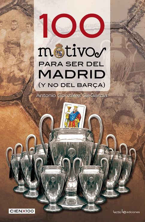 100 MOTIVOS PARA SER DEL MADRID (Y NO DEL BARÇA) | 9788415088615 | ANTONIO GONZALEZ GIL-GARCIA | Llibreria Ombra | Llibreria online de Rubí, Barcelona | Comprar llibres en català i castellà online