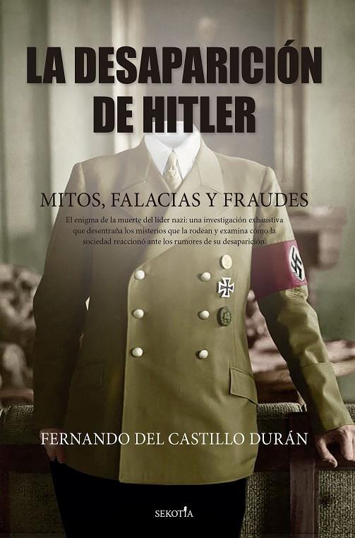 LA DESAPARICIÓN DE HITLER. MITOS, FALACIAS Y FRAUDES | 9788419979223 | FERNANDO DEL CASTILLO DURÁN | Llibreria Ombra | Llibreria online de Rubí, Barcelona | Comprar llibres en català i castellà online