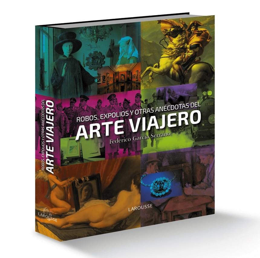 ROBOS, EXPOLIOS Y OTRAS ANÉCDOTAS DEL ARTE VIAJERO | 9788416641130 | GARCÍA SERRANO, FEDERICO | Llibreria Ombra | Llibreria online de Rubí, Barcelona | Comprar llibres en català i castellà online