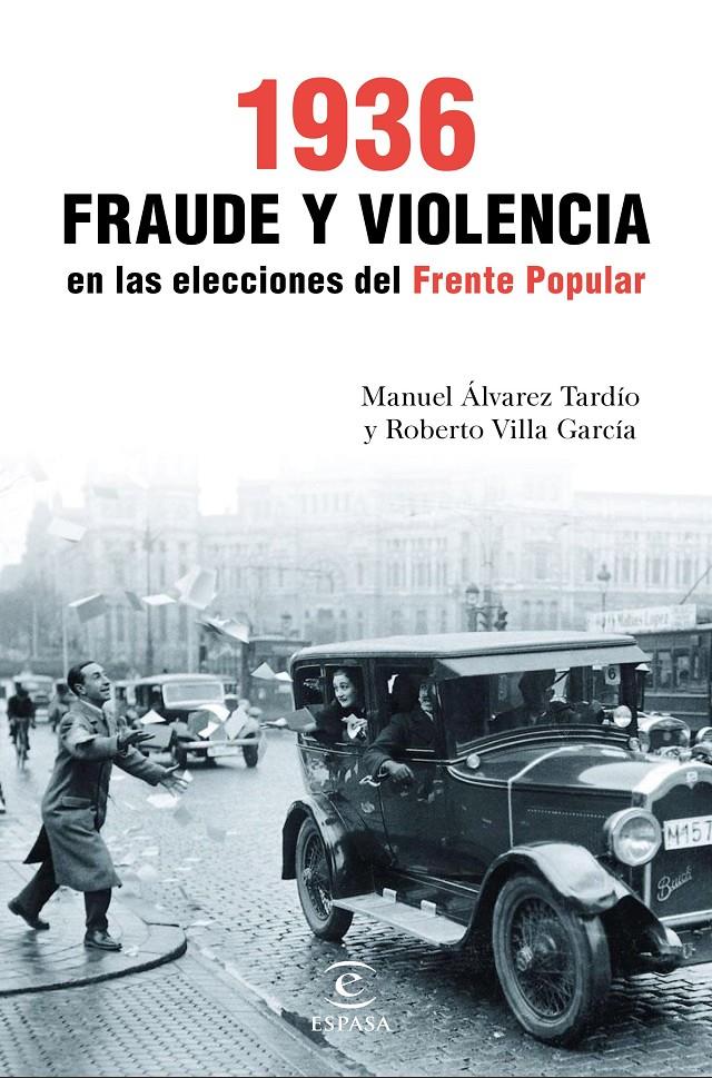 1936. FRAUDE Y VIOLENCIA EN LAS ELECCIONES DEL FRENTE POPULAR | 9788467049466 | ROBERTO VILLA GARCÍA/MANUEL ÁLVAREZ TARDÍO | Llibreria Ombra | Llibreria online de Rubí, Barcelona | Comprar llibres en català i castellà online