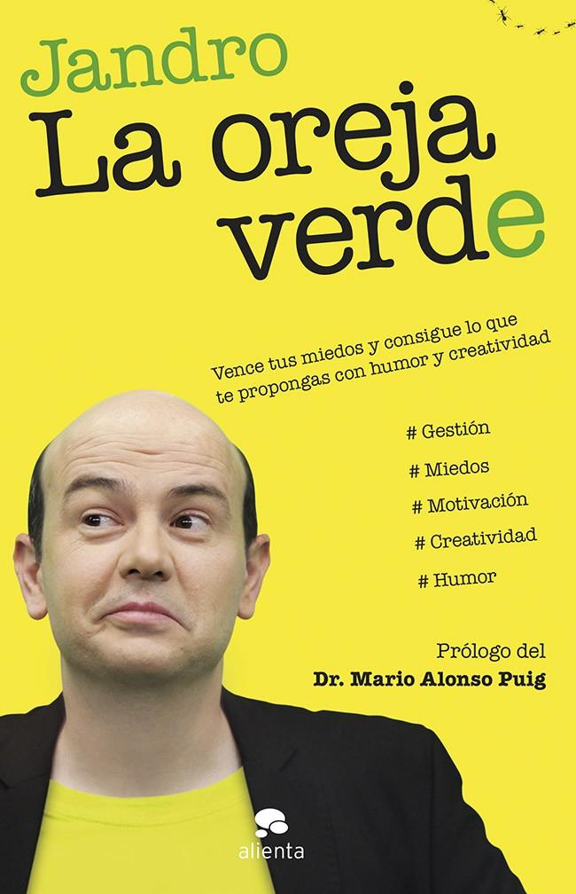 LA OREJA VERDE VENCE TUS MIEDOS Y CONSIGUE LO QUE TE PROPONGAS CON HUMOR Y CREATIVIDAD | 9788415678267 | JANDRO (ALEJANDRO LOPEZ) | Llibreria Ombra | Llibreria online de Rubí, Barcelona | Comprar llibres en català i castellà online