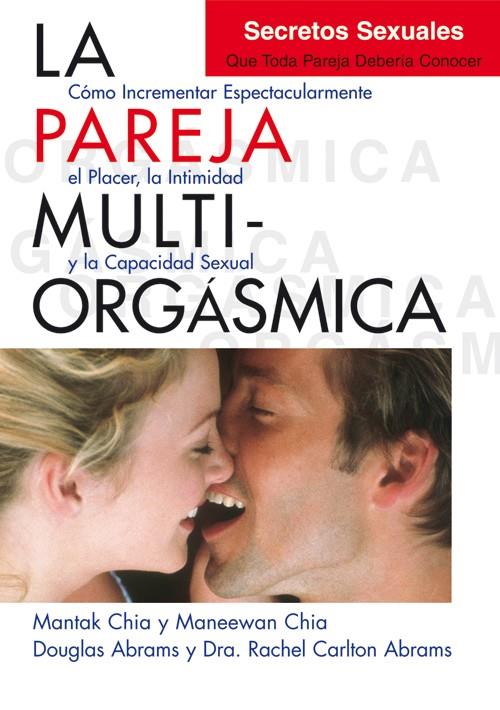 LA PAREJA MULTIORGÁSMICA. SECRETOS SEXUALES QUE TODA PAREJA DEBERÍA CONOCER | 9788495973887 | CHIA, MANTAK/CHIA, MANEEWAN/ABRAMS, DOUGLAS/CARLTON ABRAMS, DRA. RACHEL | Llibreria Ombra | Llibreria online de Rubí, Barcelona | Comprar llibres en català i castellà online