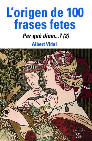 L'ORIGEN DE 100 FRASES FETES. PER QUÈDIEM? (2) | 9788472461888 | VIDAL, ALBERT | Llibreria Ombra | Llibreria online de Rubí, Barcelona | Comprar llibres en català i castellà online