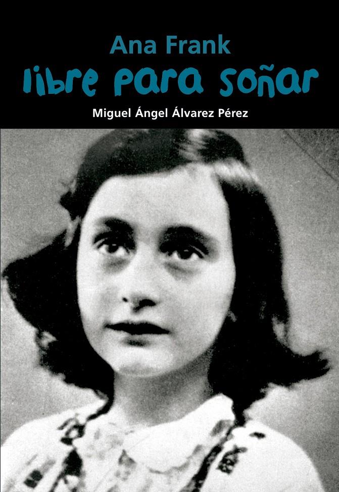 ANA FRANK. LIBRE PARA SOÑAR | 9788421847480 | ÁLVAREZ PÉREZ, MIGUEL | Llibreria Ombra | Llibreria online de Rubí, Barcelona | Comprar llibres en català i castellà online