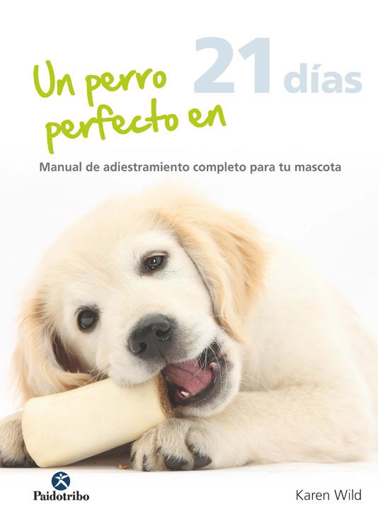 UN PERRO PERFECTO EN 21 DÍAS | 9788499105765 | WILD, KAREN | Llibreria Ombra | Llibreria online de Rubí, Barcelona | Comprar llibres en català i castellà online