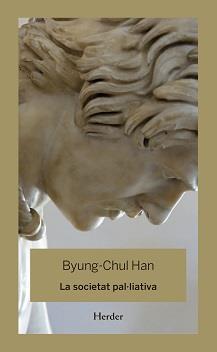 SOCIETAT PAL-LIATIVA, LA | 9788425446344 | HAN, BYUNG-CHUL | Llibreria Ombra | Llibreria online de Rubí, Barcelona | Comprar llibres en català i castellà online