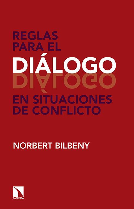 REGLAS PARA EL DIÁLOGO EN SITUACIONES DE CONFLICTO | 9788490971390 | NORBERT BILBENY | Llibreria Ombra | Llibreria online de Rubí, Barcelona | Comprar llibres en català i castellà online