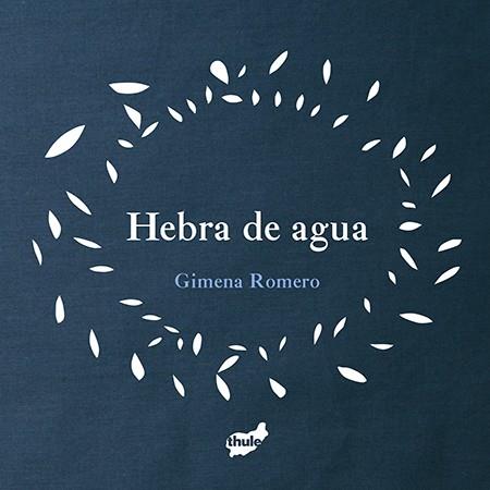 HEBRA DE AGUA | 9788415357957 | ROMERO RODRÍGUEZ, GIMENA | Llibreria Ombra | Llibreria online de Rubí, Barcelona | Comprar llibres en català i castellà online