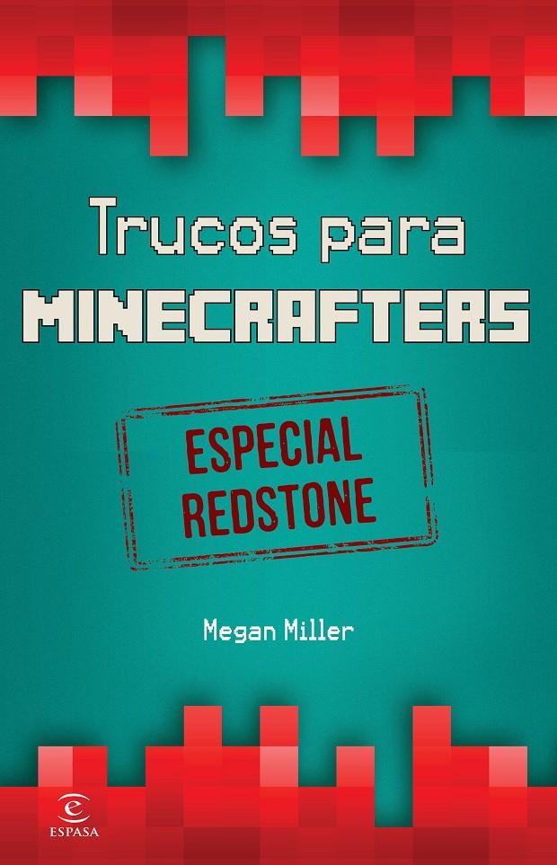 MINECRAFT. TRUCOS PARA MINECRAFTERS. ESPECIAL REDSTONE | 9788467046526 | MEGAN MILLER | Llibreria Ombra | Llibreria online de Rubí, Barcelona | Comprar llibres en català i castellà online