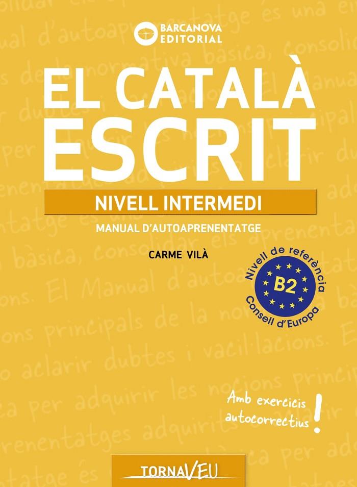 EL CATALÀ ESCRIT. NIVELL INTERMEDI. B2 | 9788448963224 | VILÀ, CARME | Llibreria Ombra | Llibreria online de Rubí, Barcelona | Comprar llibres en català i castellà online