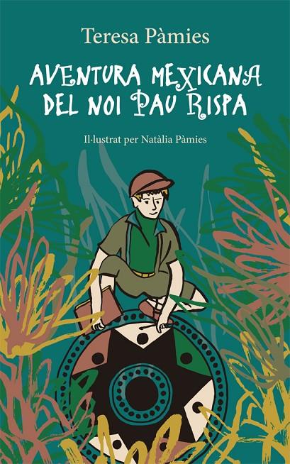 AVENTURA MEXICANA DEL NOI PAU RISPA | 9788424665890 | PÀMIES, TERESA | Llibreria Ombra | Llibreria online de Rubí, Barcelona | Comprar llibres en català i castellà online