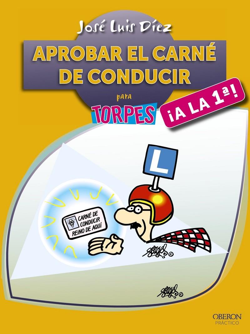 APROBAR EL CARNÉ DE CONDUCIR ¡A LA PRIMERA! | 9788441535718 | DÍEZ JUÁREZ, JOSÉ LUIS | Llibreria Ombra | Llibreria online de Rubí, Barcelona | Comprar llibres en català i castellà online