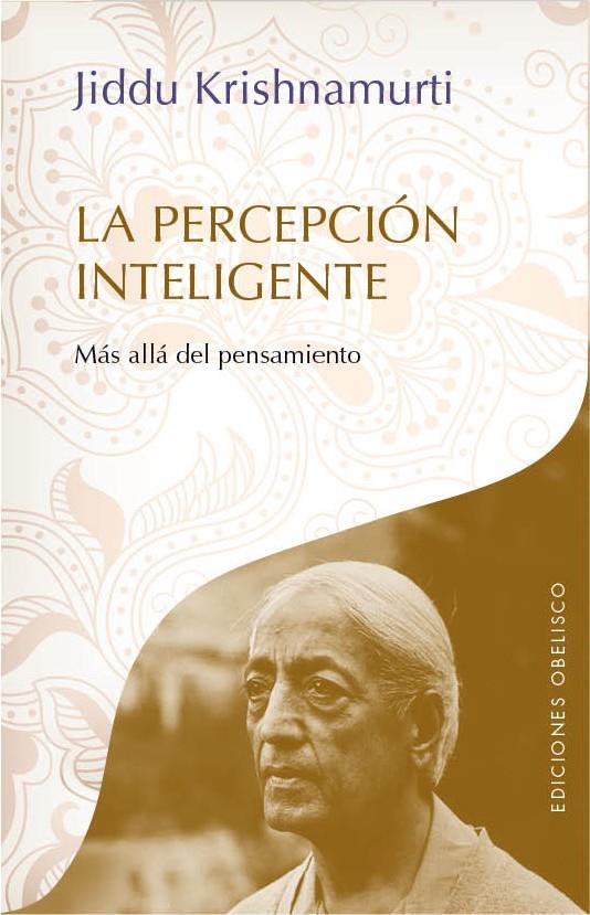 LA PERCEPCIÓN INTELIGENTE | 9788415968801 | KRISHNAMURTI, JEDDU | Llibreria Ombra | Llibreria online de Rubí, Barcelona | Comprar llibres en català i castellà online