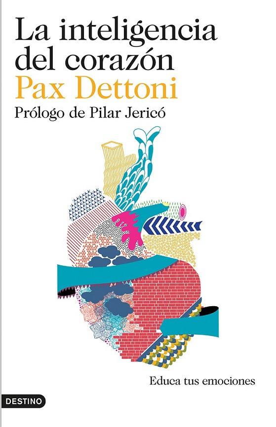 LA INTELIGENCIA DEL CORAZÓN EDUCA TUS EMOCIONES | 9788423348442 | PAX DETTONI | Llibreria Ombra | Llibreria online de Rubí, Barcelona | Comprar llibres en català i castellà online