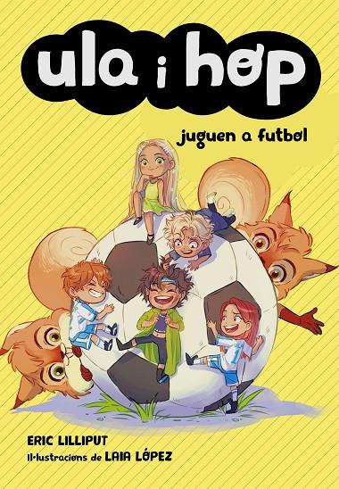 ULA I HOP JUGUEN A FUTBOL (ULA I HOP) | 9788420452227 | LILLIPUT, ERIC/LÓPEZ, LAIA | Llibreria Ombra | Llibreria online de Rubí, Barcelona | Comprar llibres en català i castellà online