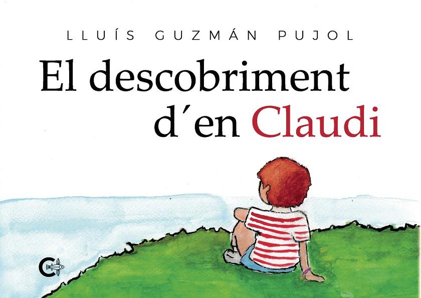 EL DESCOBRIMENT D'EN CLAUDI | 9788418073373 | GUZMÁN PUJOL, LLUÍS | Llibreria Ombra | Llibreria online de Rubí, Barcelona | Comprar llibres en català i castellà online