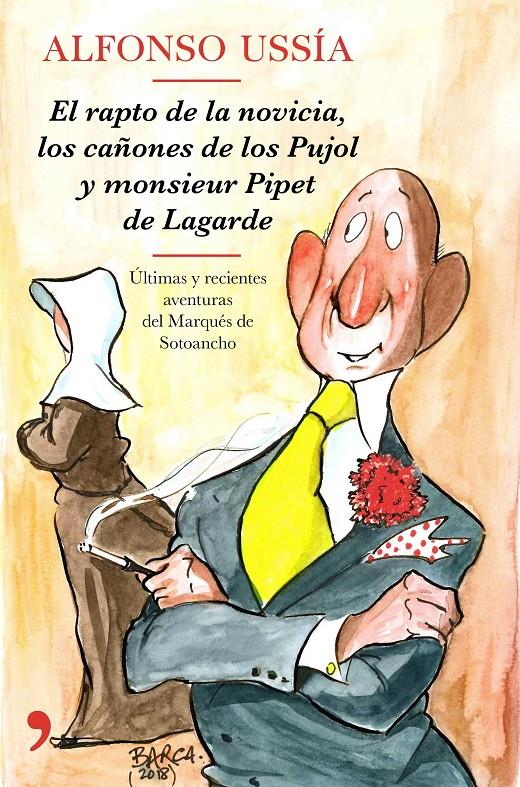 EL RAPTO DE LA NOVICIA, LOS CAÑONES DE LOS PUJOL Y MONSIEUR PIPET DE LAGARDE | 9788499986258 | USSÍA, ALFONSO | Llibreria Ombra | Llibreria online de Rubí, Barcelona | Comprar llibres en català i castellà online